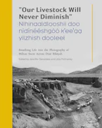 Cover of '"Our Livestock Will Never Diminish" / "Nihinaaldlooshii doo n&iacute;d&iacute;n&eacute;&eacute;shg&oacute;&oacute; keeaa yilzhish dooleel"' by Jennifer Nez Denetdale and Lillia McEnaney 