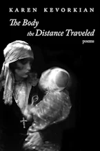 Cover of 'The Body the Distance Traveled' by Karen Kevorkian 
