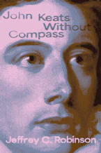 Cover of 'John Keats Without Compass' by Jeffrey C. Robinson 